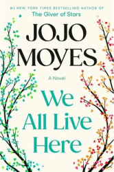 We All Live Here (February 2025, Paperback, 448 pg) Jojo Moyes