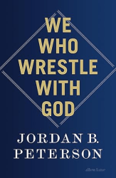 We Who Wrestle With God: Perceptions of the Divine (November 2024, Paperback, 572 pg) Jordan B. Peterson