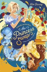 The Princess Swap 01: Cinderella and the Beast - or, Beauty and the Glass Slipper (2025, Softcover, 304 pg, Children 9-12 yrs) Kim Bussing