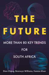 The Future - More than 80 Key Trends for South Africa (June 2024, Paperback, 192 pg) Dion Chang, Bronwyn Williams, Faeeza Khan
