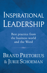 Inspirational Leadership - Best practice from the business world and the Word (July 2025, Paperback, 272 pg) Brand Pretorius, Jurie Schoeman