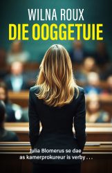 Die ooggetuie (Mei 2025, Sagteband, 288 pg) Wilna Roux
