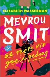 Mevrou Smit se Reëls vir Goeie Gedrag (Maart 2025, Sagteband, 256 pg) Elizabeth Wasserman