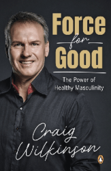 Force for Good - The Power of Healthy Masculinity (November 2025, Paperback) Craig Wilkinson