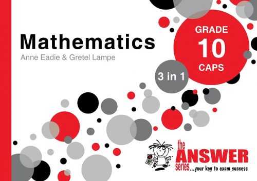 The Answer Series Grade 10 Maths 3 in 1 CAPS