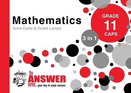 The Answer Series Grade 11 Maths 3 in 1 CAPS