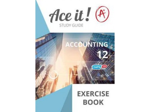 Ace It! - Accounting Gr 12 Exercise Book