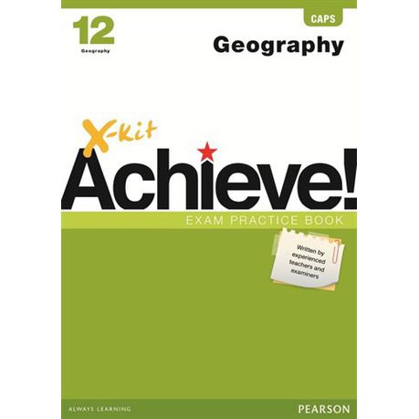 X-Kit Achieve! Geography : Grade 12 : Exam Practice Book