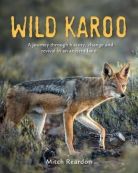 Wild Karoo - A Journey Through History, Change And Revival In An Ancient Land (Paperback)