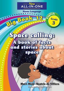New All-in-One Grade 3 English Home Language Big Book 12 : Space calling: A book of facts and stories about space