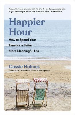 Happier Hour (Feb 2023, Popular Psychology, Paperback, 224 pg) Cassie Holmes