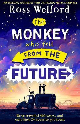 The Monkey Who Fell From The Future (Paperback, Teen Fiction)  Ross Welford