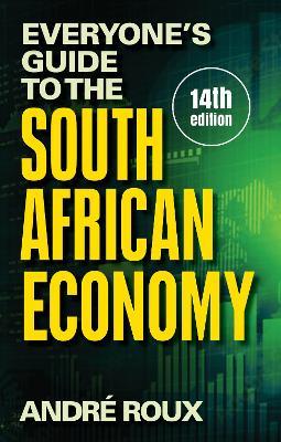 Everyone's Guide to the South African Economy (Paperback, 217 pg) Andre Roux