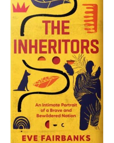 The Inheritors - An Intimate Portrait Of A Brave And Bewildered Nation (Paperback) Eve Fairbanks