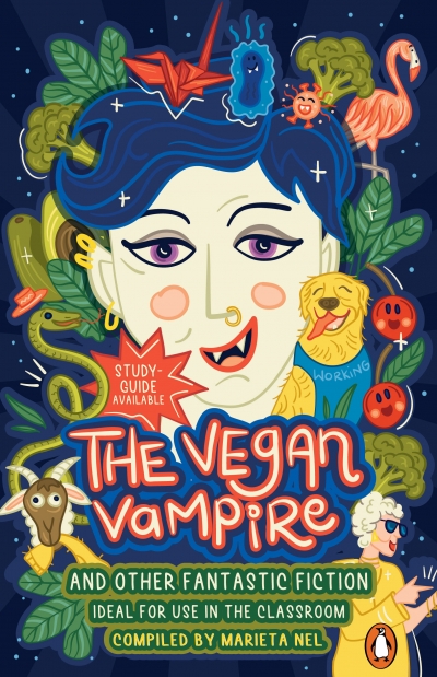The Vegan Vampire and Other Fantastic Fiction - A collection of short stories (Paperback, 104 pg, Age 9+) Marieta Nel