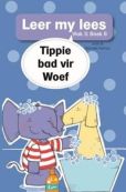 Leer my lees (Vlak3) 8: Tippie bad vir Woef (Afrikaans, Paperback, 24 pg, 5+) Jose Palmer, Reinette Palmer Series: Leer my lees