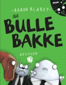 Die Bulle Bakke - Episode 7 (Afrikaans, Paperback, 144 pg, Kinders 6-9) Aaron Blabey vertaler Kobus Geldenhuys