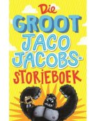 Die Groot Jaco Jacobs-Storieboek (Herdruk, Afrikaans, Paperback, 200 pg, ouderdom 7+) Jaco Jacobs