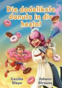 Die dodelikste donuts in die heelal (Sagteband, 65 pg, Kinders:  Ouderdomsgroep 6 - 9) Cecilia Steyn Illustreerder: Johann Strauss