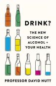 Drink? - The New Science of Alcohol and Your Health (Paperback, 304 pg) David Nutt