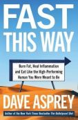 Fast This Way - Burn Fat, Heal Inflammation And Eat Like The High-Performing Human You Were Meant To Be (Paperback, 320 pg) Dave Asprey