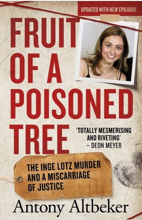Fruit of a Poisoned Tree - A True Story Of Murder And The Miscarriage Of Justice (Paperback, 438 pg) Antony Altbeker