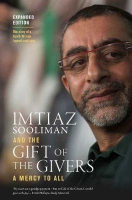 Imtiaz Sooliman And The Gift Of The Givers - A Mercy To All (Paperback, Expanded 2nd Edition, 280 pg) Shafiq Morton