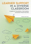 LEARNER SUPPORT IN A DIVERSE CLASSROOM - A GUIDE FOR FOUNDATION, INTERMEDIATE AND SENIOR PHASE TEACHERS 3/E (464 pg) Nel M, Nel N, Malindi M