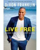 Live Free - Exceed Your Highest Expectations (Paperback, 288 pg) Devon Franklin