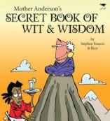 Mother Anderson's secret book of wit & wisdom (Paperback, 2011) Stephen Francis, Rico Schacherl