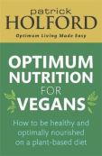 Optimum Nutrition For Vegans - How To Be Healthy And Optimally Nourished On A Plant-Based Diet (Paperback, 304 pg) Patrick Holford