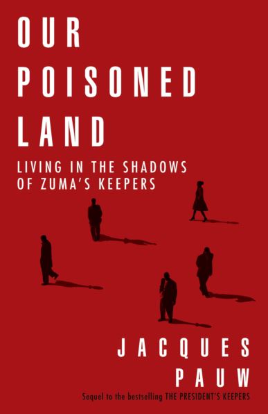 Our Poisoned Land (Paperback) Jacques Pauw - publisher temporarily out of stock, more stock due 7/12