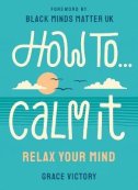 How To Calm It (Paperback, 176 pg) Grace Victory