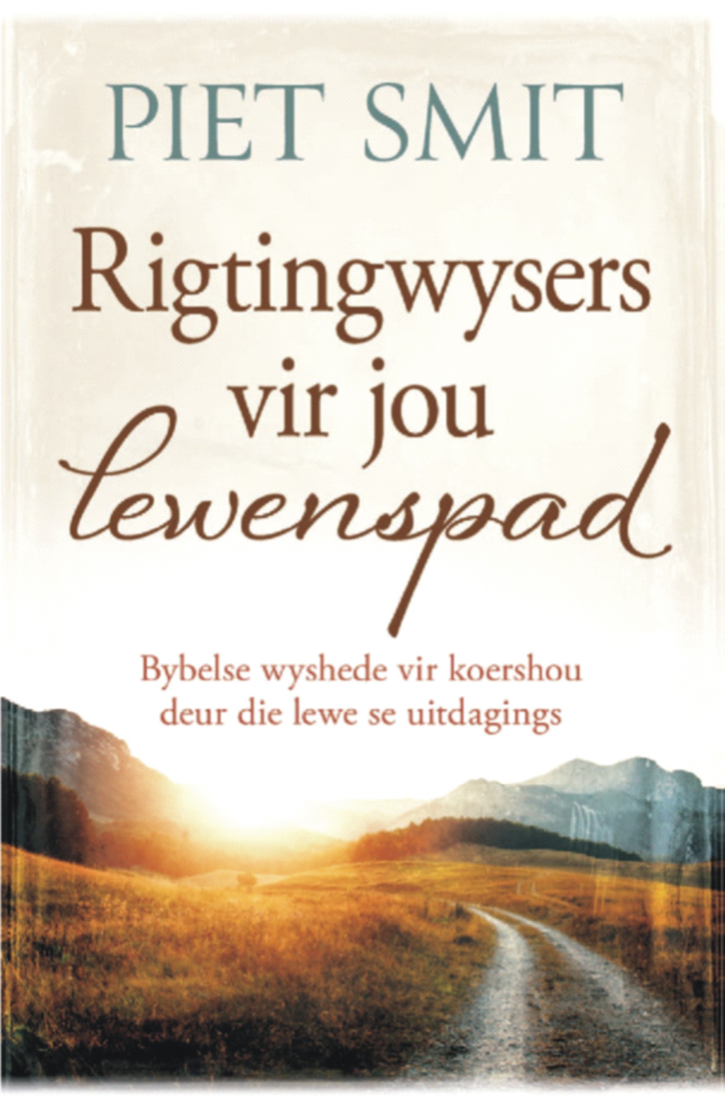 NV September: RIGTINGWYSERS VIR JOU LEWENSPAD (Sagteband, 320 pg) PIET SMIT