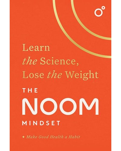 The Noom Mindset - Learn The Science, Lose The Weight (Paperback, 368 pg) Noom, Inc.