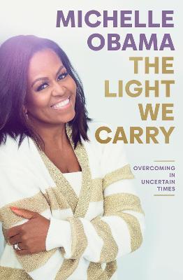 The Light We Carry: Overcoming In Uncertain Times (Hardcover, 336 pg) Michelle Obama